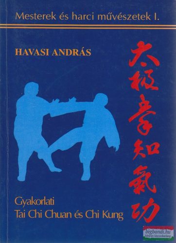Havasi András - Gyakorlati Tai Chi Chuan és Chi Kung