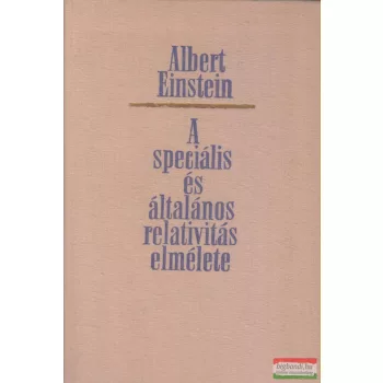   Albert Einstein - A speciális és általános relativitás elmélete
