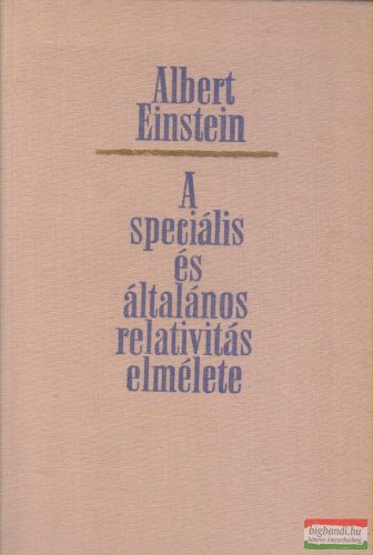 Albert Einstein - A speciális és általános relativitás elmélete