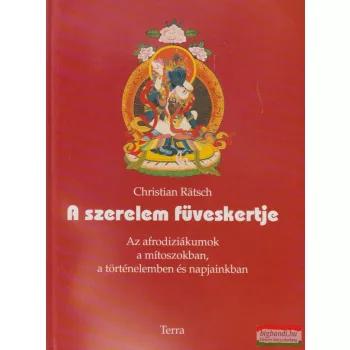 Christian Rätsch - A szerelem füveskertje