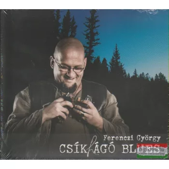 Ferenczi György: Csíkhágó blues