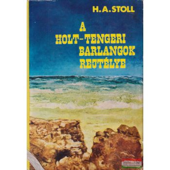   Heinrich Alexander Stoll - A holt-tengeri barlangok rejtélye