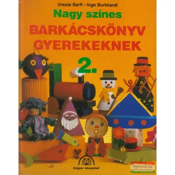   Ursula Barff, Inge Burkhardt - Nagy színes barkácskönyv gyerekeknek 2.