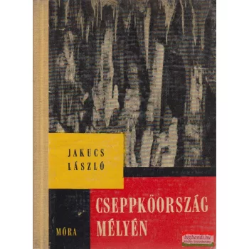 Jakucs László - Cseppkőország mélyén