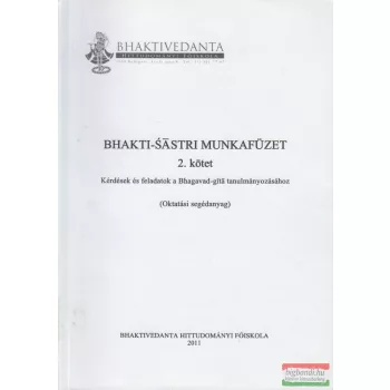   Bhakti-Sastri munkafüzet 2. kötet - Kérdések és feladatok a Bhagavad-gita tanulmányozásához (Oktatási segédanyag)