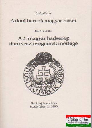 A doni harcok magyar hősei + A 2 . magyar hadsereg doni veszteségeinek mérlege