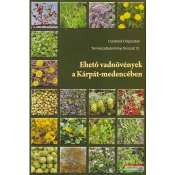   Dénes Andrea szerk. - Ehető vadnövények a Kárpát-medencében