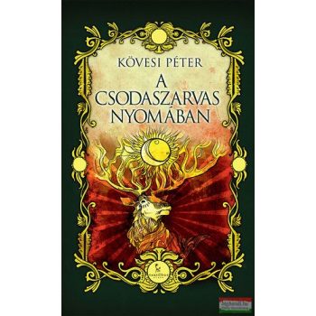Kövesi Péter - A csodaszarvas nyomában
