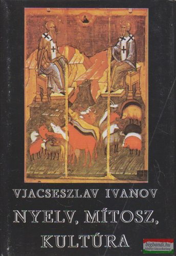 Vjacseszlav Ivanov - Nyelv, mítosz, kultúra 