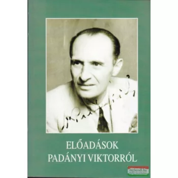 Bognár József szerk. - Előadások Padányi Viktorról