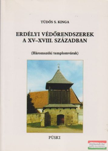 Erdélyi védőrendszerek a XV-XVIII. században - Háromszéki templomvárak