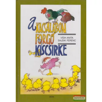 Vígh Anita, Sajdik Ferenc - A kacsalábon forgó kiscsirke