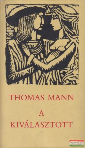 Thomas Mann - A kiválasztott