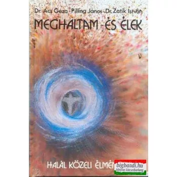 Meghaltam és élek - halál közeli élmények