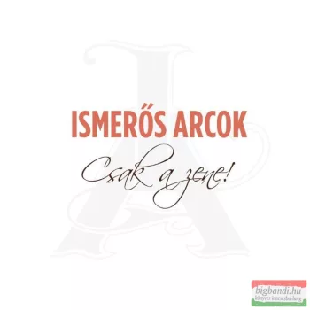 Ismerős Arcok - Csak a zene! CD