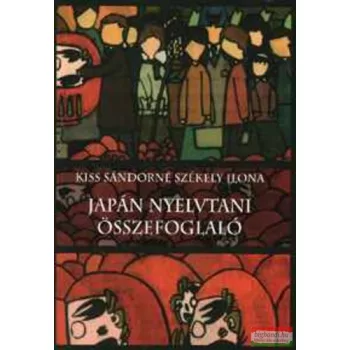   Kiss Sándorné Székely Ilona - Japán ​nyelvtani összefoglaló 