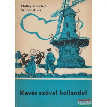 Mollay Erzsébet, Sándor Anna - Kevés szóval hollandul