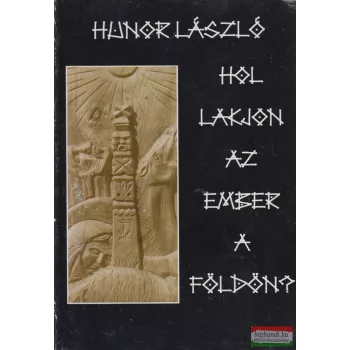   Hunor László - Hol lakjon az ember a földön? (dedikált példány)