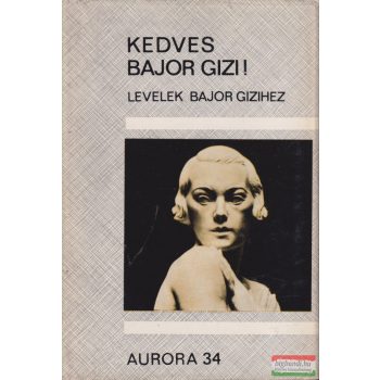 Staud Géza szerk. - Kedves Bajor Gizi! 