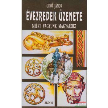 Évezredek üzenete - Miért vagyunk magyarok?