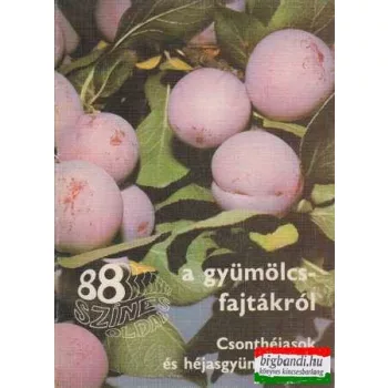  88 színes oldal a gyümölcsfajtákról - Csonthéjasok és héjasgyümölcsűek