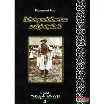Harangozó Imre - Sokat gondolkoztam a régi atyákról