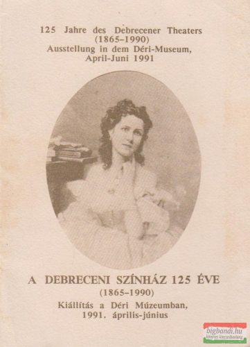 A Debreceni Színház 125 éve (1865-1990) - Kiállítás a Déri Múzeumban, 1991. április-június