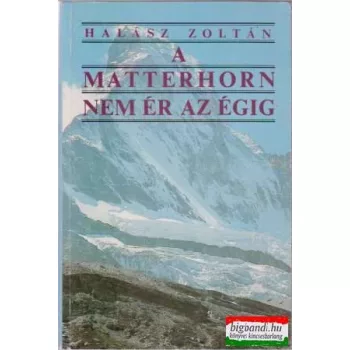 Halász Zoltán - A Matterhorn nem ér az égig