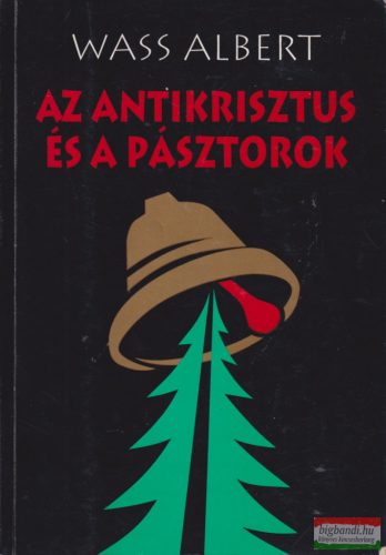 Wass Albert - Az Antikrisztus és a pásztorok