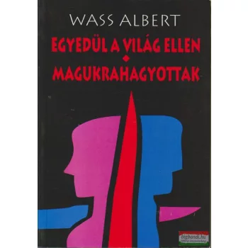 Wass Albert - Egyedül a világ ellen / Magukrahagyottak