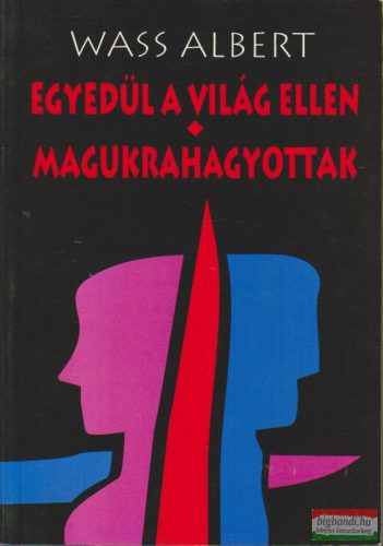 Wass Albert - Egyedül a világ ellen / Magukrahagyottak