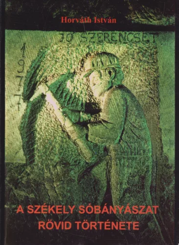 Horváth István - A székely sóbányászat rövid története