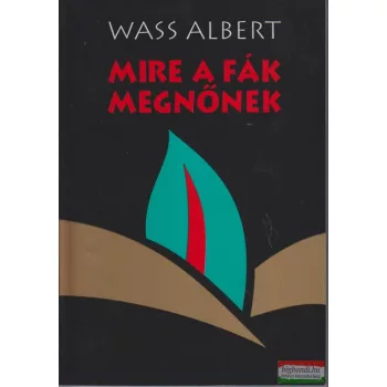 Wass Albert - Mire a fák megnőnek