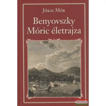 Jókai Mór - Gróf Benyovszky Móric életrajza