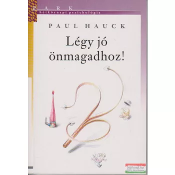 Paul Hauck - Légy jó önmagadhoz!