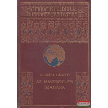 Almásy László - Az ismeretlen Szahara 