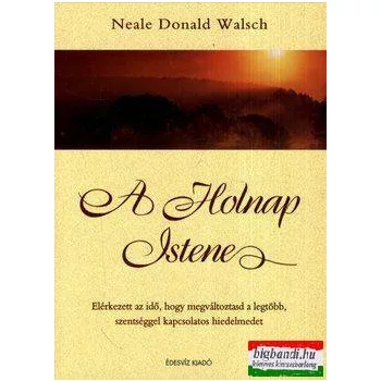 Neale Donald Walsch - A Holnap Istene 