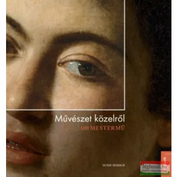 Susie Hodge - Művészet közelről - 100 mestermű