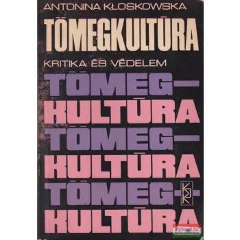 Antonina Kloskowska - Tömegkultúra - Kritika és védelem