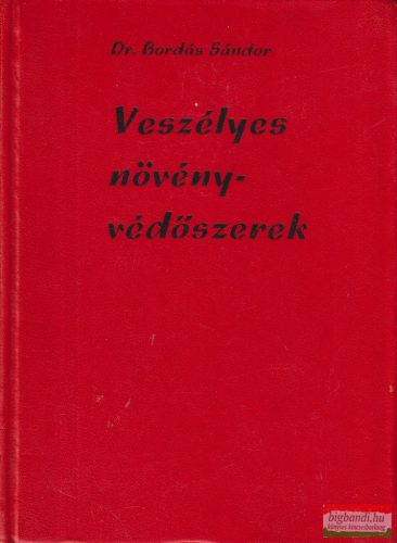 Dr. Bordás Sándor - Veszélyes növényvédőszerek