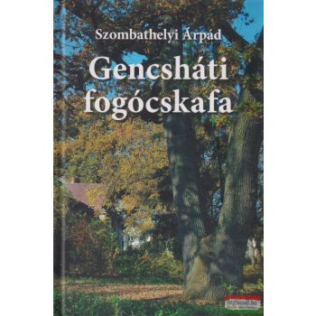 Szombathelyi Árpád - Gencsháti fogócskafa