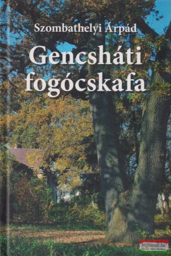 Szombathelyi Árpád - Gencsháti fogócskafa