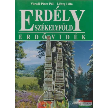   Váradi Péter Pál, Lőwey Lilla - Erdély-Székelyföld - Erdővidék