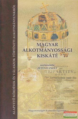 Zétényi Zsolt szerk. - Magyar alkotmányossági kiskáté