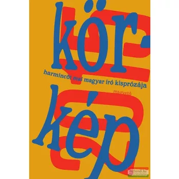 Körkép 2015 - Harmincöt mai magyar író kisprózája