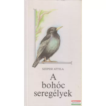 Szepesi Attila - A bohóc seregélyek