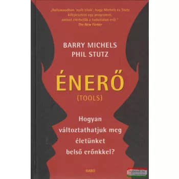   Barry Michels, Phil Stutz - Énerő - Hogyan változtathatjuk meg életünket belső erőnkkel? 