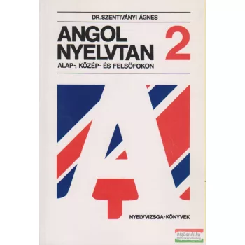   Dr. Szentiványi Ágnes - Angol nyelvtan alap-, közép- és felsőfokon 2.