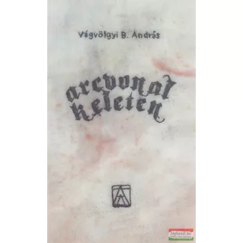 Vágvölgyi B. András - Arcvonal Keleten (dedikált)