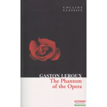 Gaston Leroux - The Phantom of the Opera